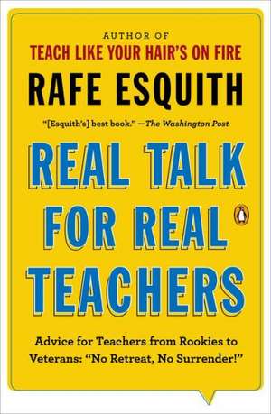 Real Talk for Real Teachers: "No Retreat, No Surrender!" de Rafe Esquith