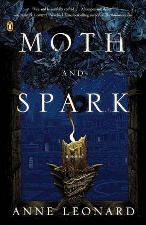 Moth and Spark de Anne Leonard