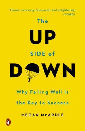 The Up Side of Down: Why Failing Well Is the Key to Success de Megan McArdle