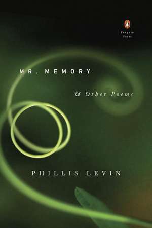 Mr. Memory & Other Poems de Phillis Levin