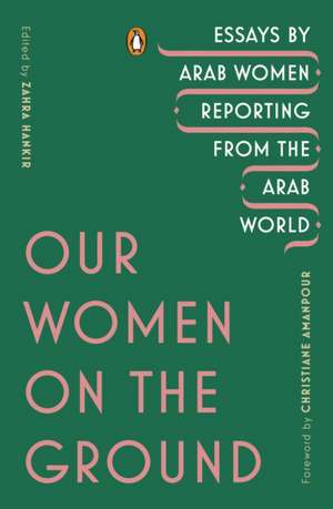 Our Women on the Ground de Zahra Hankir