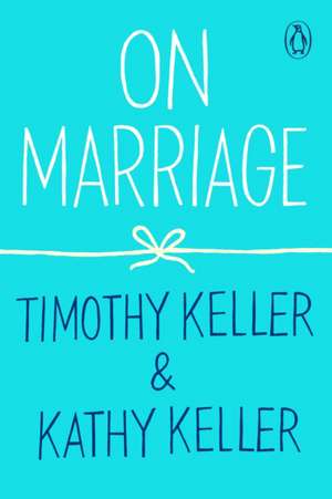 On Marriage de Timothy Keller