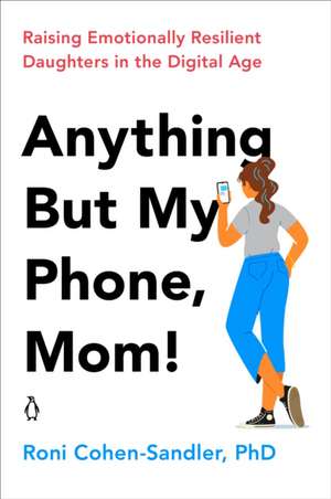 Anything But My Phone, Mom! de Roni Cohen-Sandler