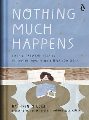 Nothing Much Happens de Kathryn Nicolai