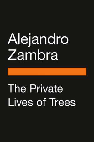 The Private Lives of Trees de Alejandro Zambra