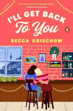 I'll Get Back to You: A Novel de Becca Grischow