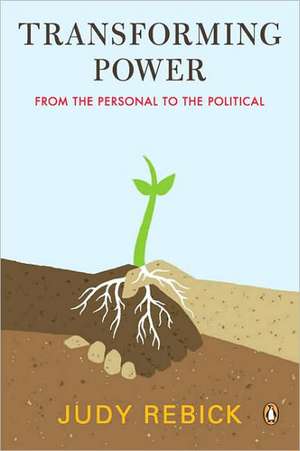 Transforming Power: From the Personal to the Political de Judy Rebick