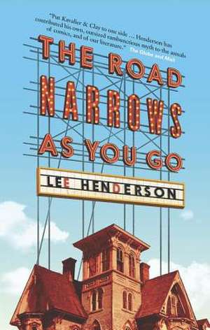 The Road Narrows as You Go de Lee Henderson