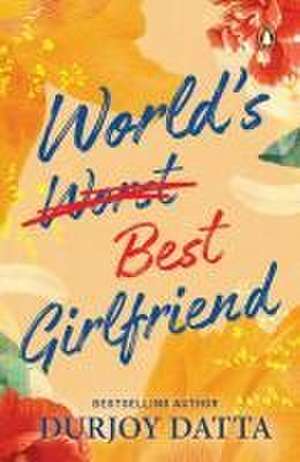 World's Best Girlfriend de Durjoy Datta