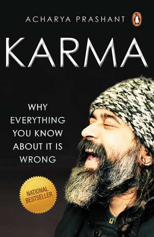 Karma: Why Everything You Know About It Is Wrong de Acharya Prashant