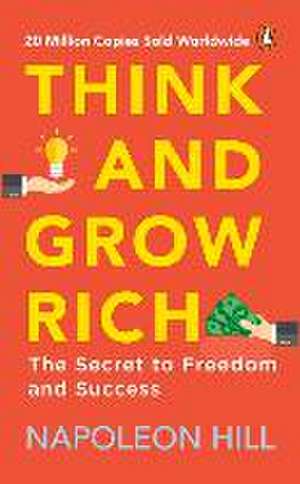 Think and Grow Rich (PREMIUM PAPERBACK, PENGUIN INDIA): Classic all-time bestselling book on success, wealth management & personal growth by one of the greatest self-help authors, Napoleon Hill de Napoleon Hill