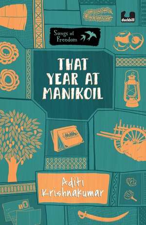 That Year at Manikoil (Series: Songs of Freedom) de Aditi Krishnakumar