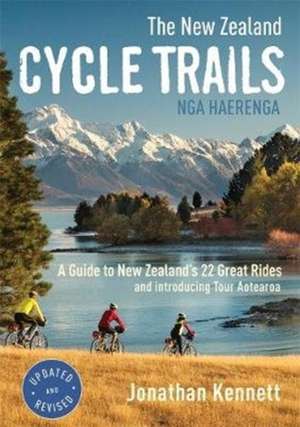 The New Zealand Cycle Trails Nga Haerenga de Jonathan Kennett