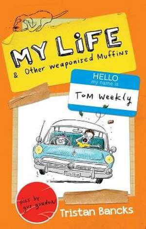 My Life & Other Weaponised Muffins: Volume 5 de Tristan Bancks