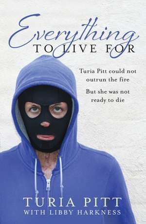 Everything to Live for de Turia Pitt