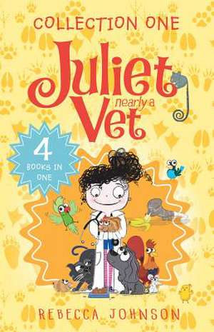 Juliet, Nearly a Vet: Collection One: 4 Books in One de Rebecca Johnson