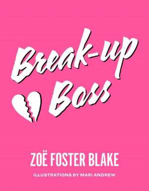 Break-Up Boss de Zoe Foster-Blake