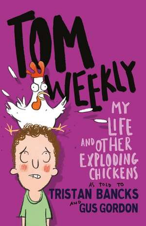 My Life and Other Exploding Chickens: Volume 4 de Tristan Bancks