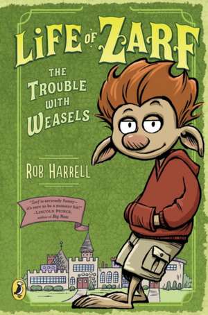 Life of Zarf: The Trouble with Weasels de Rob Harrell