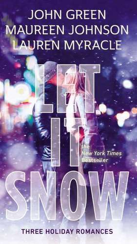 Let It Snow: Three Holiday Romances de John Green