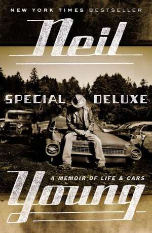 Special Deluxe: A Memoir of Life & Cars de Neil Young