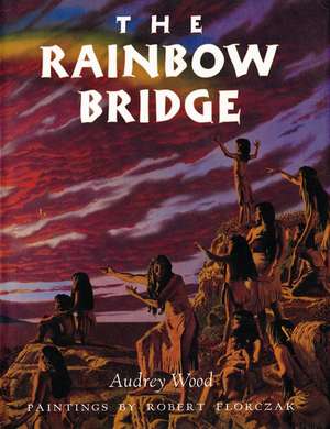 The Rainbow Bridge de Audrey Wood