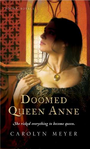 Doomed Queen Anne: A Young Royals Book de Carolyn Meyer