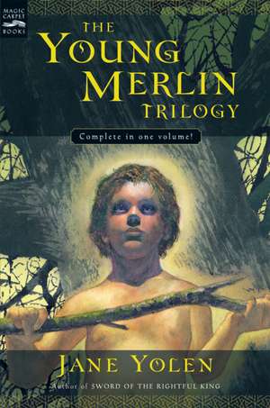 The Young Merlin Trilogy: Passager, Hobby, and Merlin de Jane Yolen