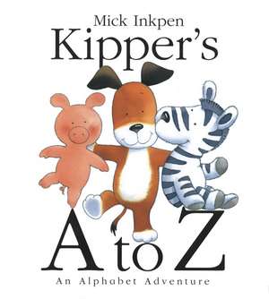 Kipper's A to Z: An Alphabet Adventure de Mick Inkpen