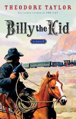 Billy the Kid: A Novel de Theodore Taylor