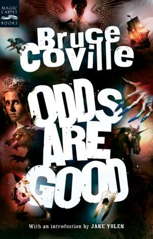 Odds Are Good: An Oddly Enough and Odder Than Ever Omnibus de Bruce Coville