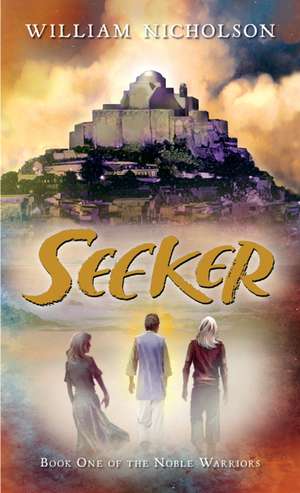 Seeker: Book One of the Noble Warriors de William Nicholson