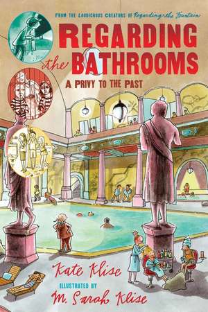 Regarding the Bathrooms: A Privy to the Past de Kate Klise