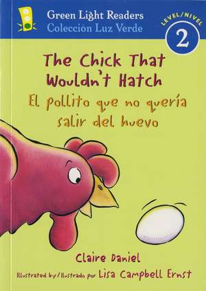 The Chick That Wouldn't Hatch/El pollito que no quería salir del huevojar: Bilingual English-Spanish de Claire Daniel