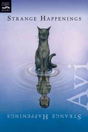 Strange Happenings: Five Tales of Transformation de Avi