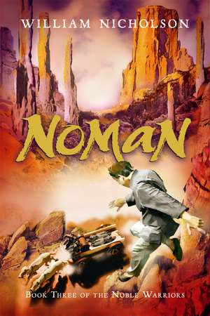 Noman: Book Three of the Noble Warriors de William Nicholson