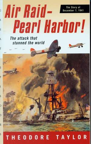 Air Raid--Pearl Harbor!: The Story of December 7, 1941 de Theodore Taylor