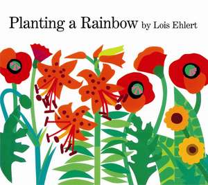 Planting a Rainbow de Lois Ehlert