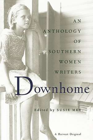 Downhome: An Anthology of Southern Women Writers de Susie Mee