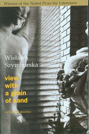 View With A Grain Of Sand: Selected Poems de Wislawa Szymborska