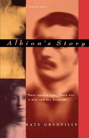 Albion's Story de Kate Grenville