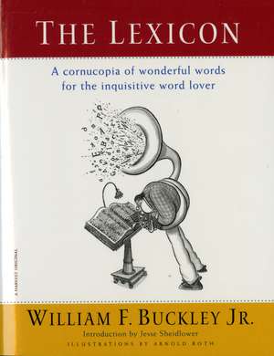 The Lexicon: A Cornucopia of Wonderful Words for the Inquisitive Word Lover de William F. Buckley Jr.