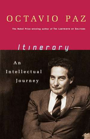 Itinerary: An Intellectual Journey de Octavio Paz