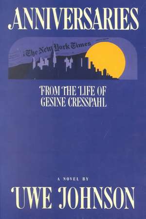 Anniversaries: From the Life of Gesine Cresspahl de Uwe Johnson