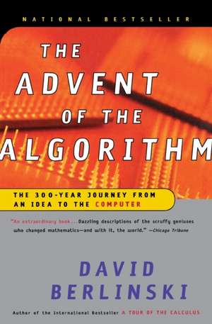 The Advent Of The Algorithm: The 300-Year Journey from an Idea to the Computer de David Berlinski