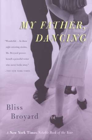 My Father, Dancing de Bliss Broyard