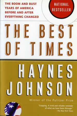 The Best Of Times: The Boom and Bust Years of America before and after Everything Changed de Haynes Johnson