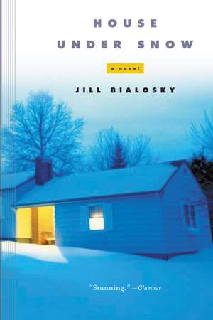 House Under Snow de Jill Bialosky