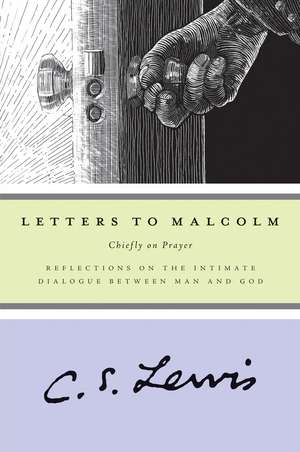 Letters to Malcolm: Chiefly on Prayer de C. S. Lewis