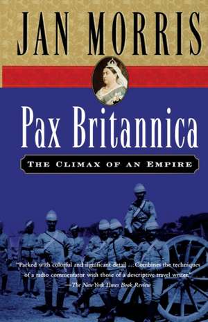 Pax Britannica: Climax of an Empire de Jan Morris